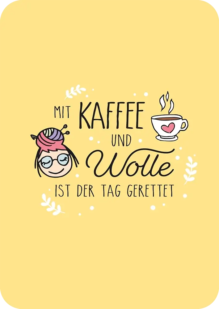 #Design_Karte 9: Gelb - Mit Kaffee und Wolle ist der Tag gerettet.