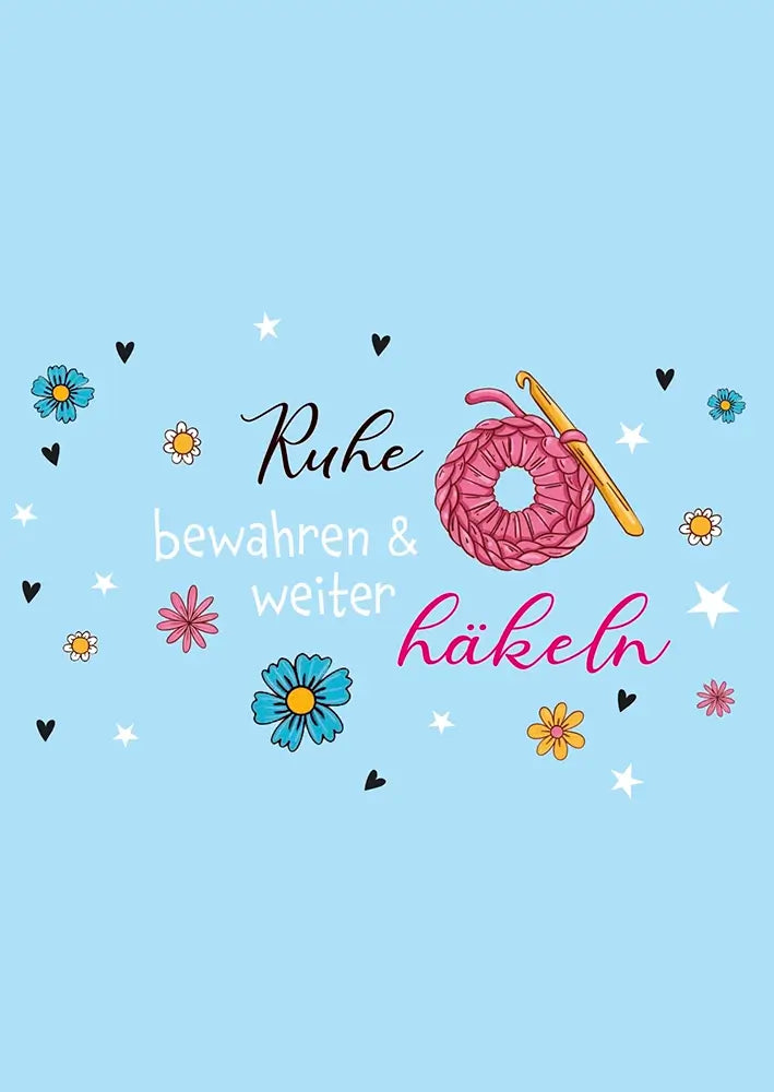 #Design_Karte 166: Hellblau - Ruhe bewahren und weiter häkeln.