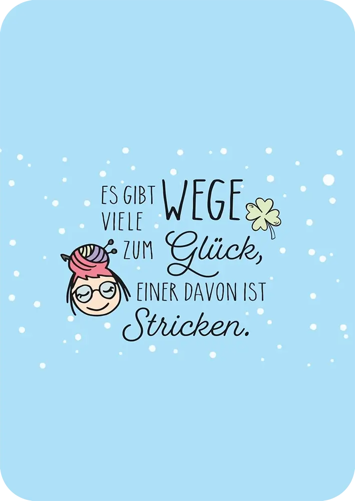 #Design_Karte 8: Hellblau - Es gibt viele Wege zum Glück, einer davon ist Stricken.